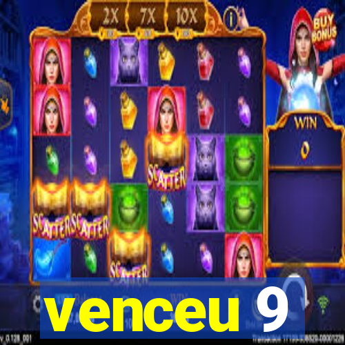 venceu 9